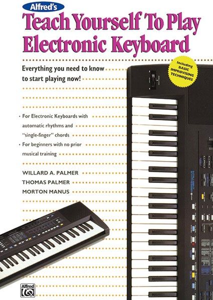 Alfred's Teach Yourself To Play Electronic Keyboard Everything You Need To Know To Start Playing Now! Book