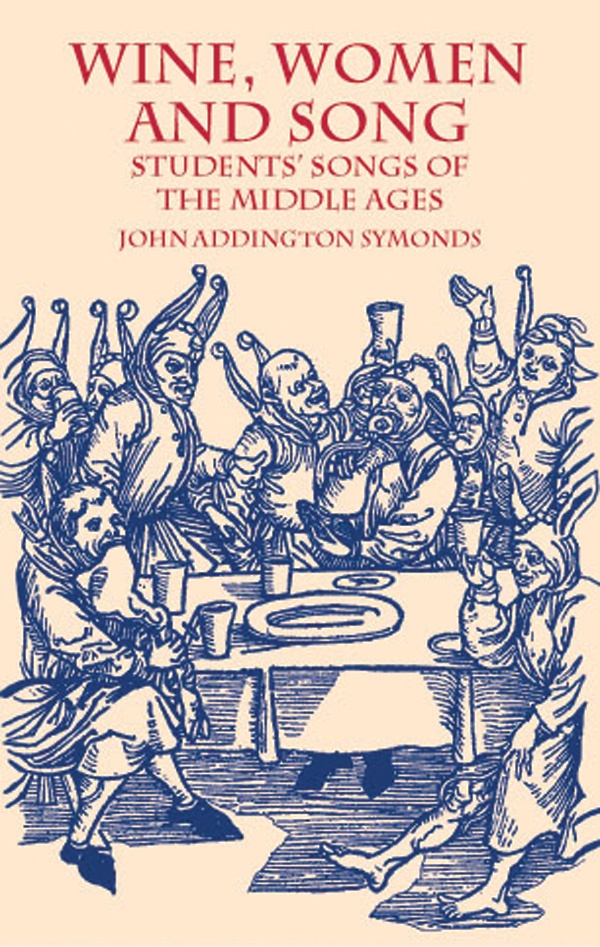 Wine, Women And Song Students' Songs Of The Middle Ages Book