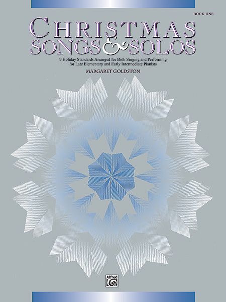 Christmas Songs & Solos, Book 1 9 Holiday Standards Arranged For Both Singing And Performing For Late Elementary And Early Intermediate Pianists