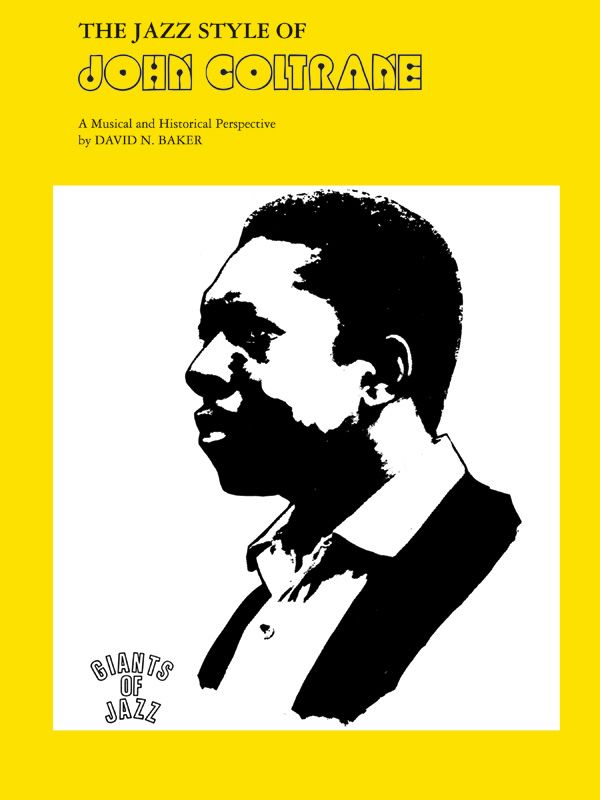 The Jazz Style Of John Coltrane A Musical And Historical Perspective Book