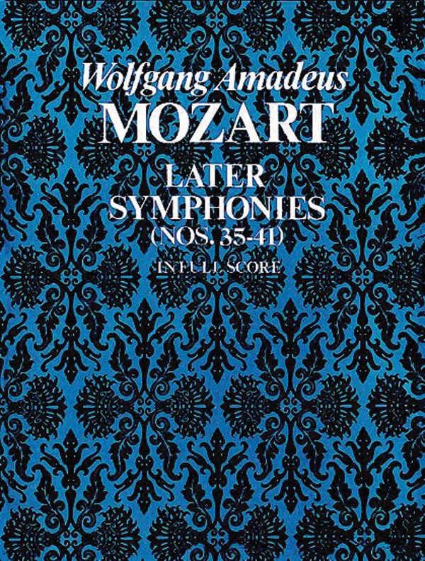 Later Symphonies (Nos. 35-41) In Full Score (Nos. 35-41) In Full Score Full Score