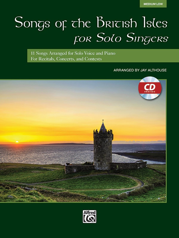 Songs Of The British Isles For Solo Singers 11 Songs Arranged For Solo Voice And Piano For Recitals, Concerts, And Contests Book & Cd