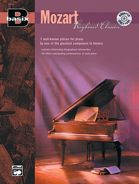 Basix®: Keyboard Classics: Mozart 7 Well-Known Pieces For Piano By One Of The Greatest Composers In History Book & Cd