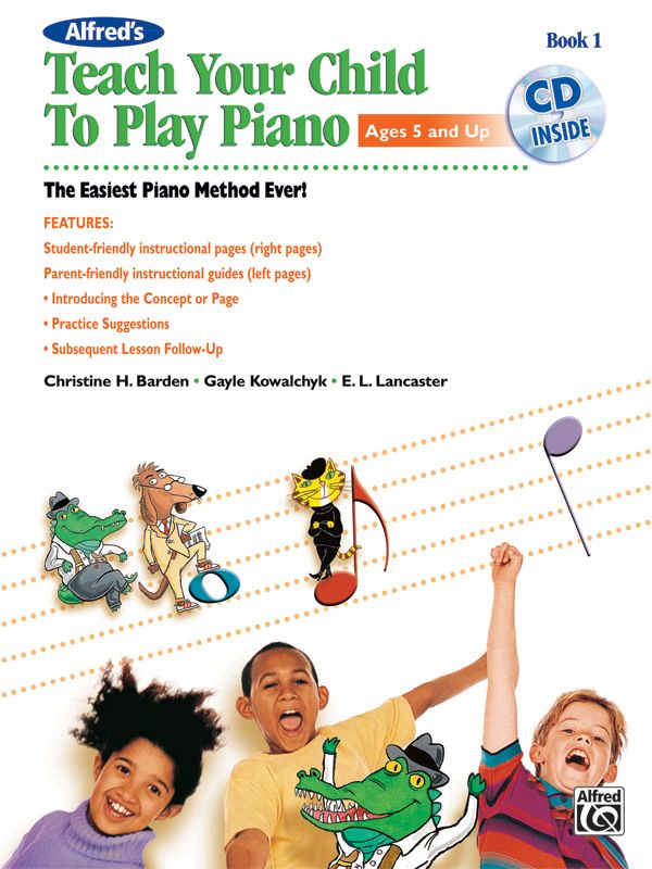 Alfred's Teach Your Child To Play Piano, Book 1 The Easiest Piano Method Ever! Book & Cd