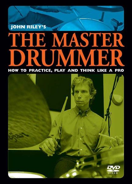 John Riley's The Master Drummer How To Practice, Play, And Think Like A Pro Dvd