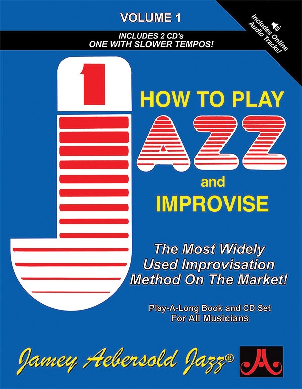 Jamey Aebersold Jazz, Volume 1: How To Play Jazz And Improvise The Most Widely Used Improvisation Method On The Market! Book & Online Audio