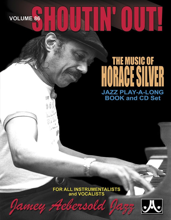Jamey Aebersold Jazz, Volume 86: Shoutin' Out! The Music Of Horace Silver Book & Cd