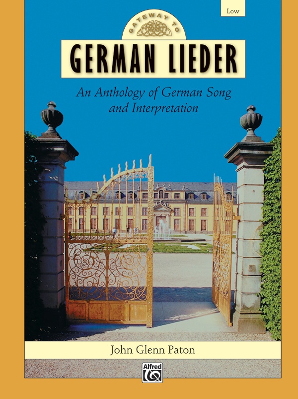 Gateway To German Lieder An Anthology Of German Song And Interpretation