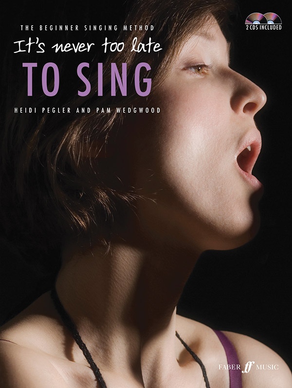 It's Never Too Late To Sing The Beginner Singing Method Book & 2 Cds
