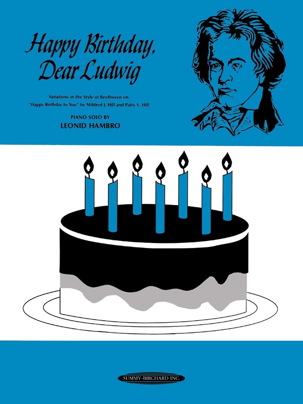 Happy Birthday, Dear Ludwig Variations In The Style Of Beethoven On "Happy Birthday To You" Sheet