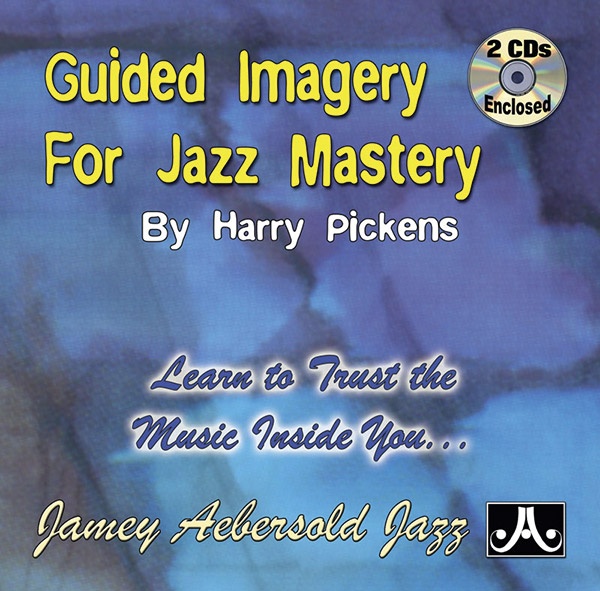 Guided Imagery For Jazz Mastery Learn To Trust The Music Inside You . . . 2 Cds