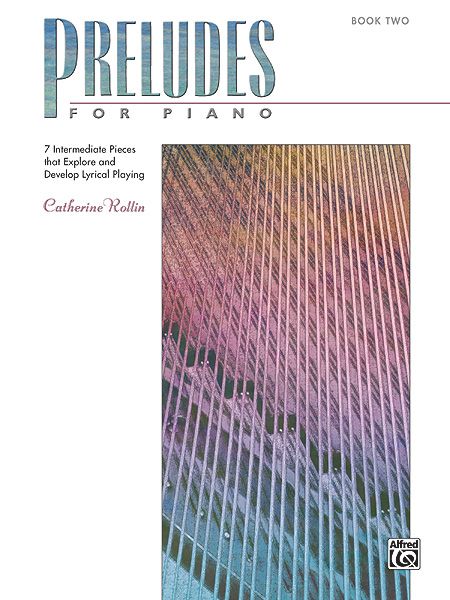 Preludes For Piano, Book 2 7 Intermediate Pieces That Explore And Develop Lyrical Playing Book