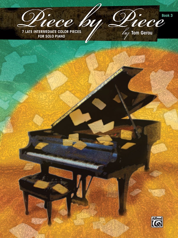 Piece By Piece, Book 3 7 Late Intermediate Color Pieces For Solo Piano Book