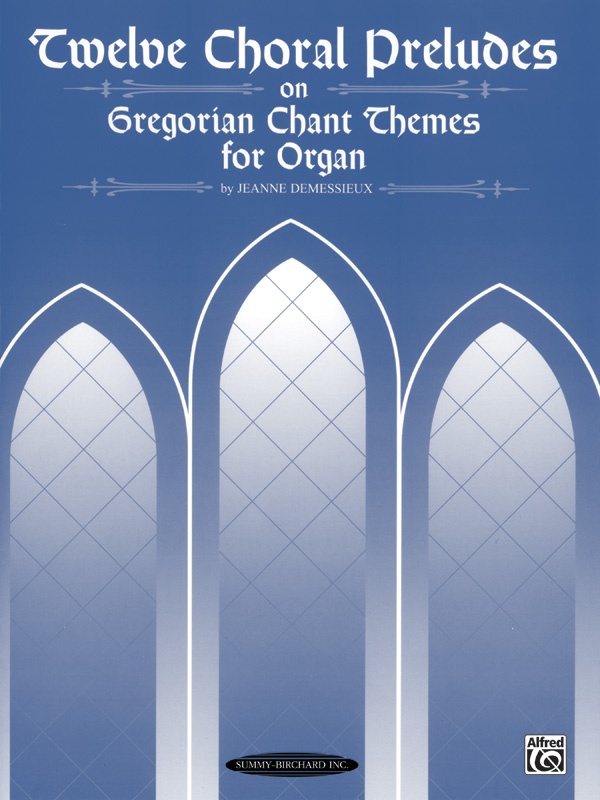 Twelve Choral Preludes On Gregorian Chant Themes Book