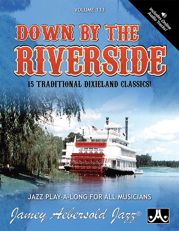 Jamey Aebersold Jazz, Volume 133: Down By The Riverside 15 Traditional Dixieland Classics! Book & Online Audio