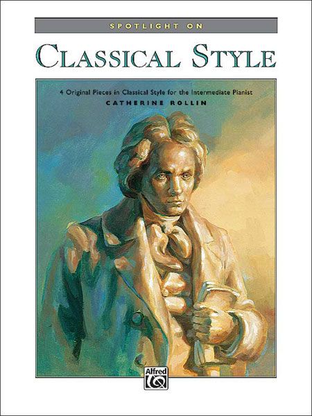 Spotlight On Classical Style 4 Original Pieces In Classical Style For The Intermediate Pianist Book