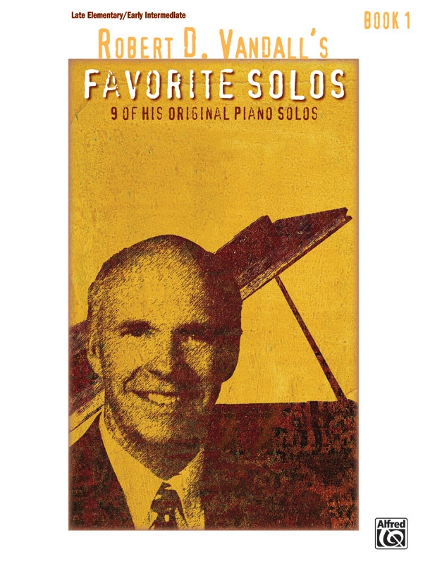 Robert D. Vandall's Favorite Solos, Book 1 9 Of His Original Piano Solos Book