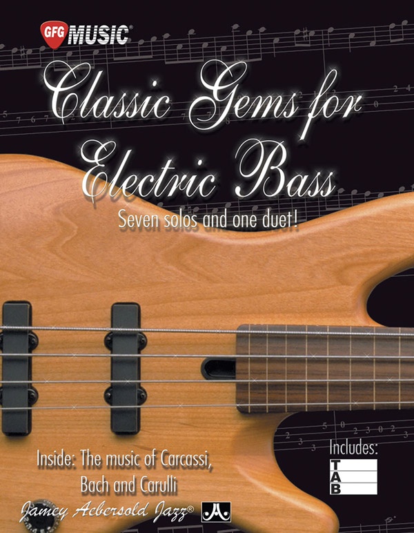 Classic Gems For Electric Bass: Seven Solos And One Duet Inside: The Music Of Carcassi, Bach, And Carulli Book