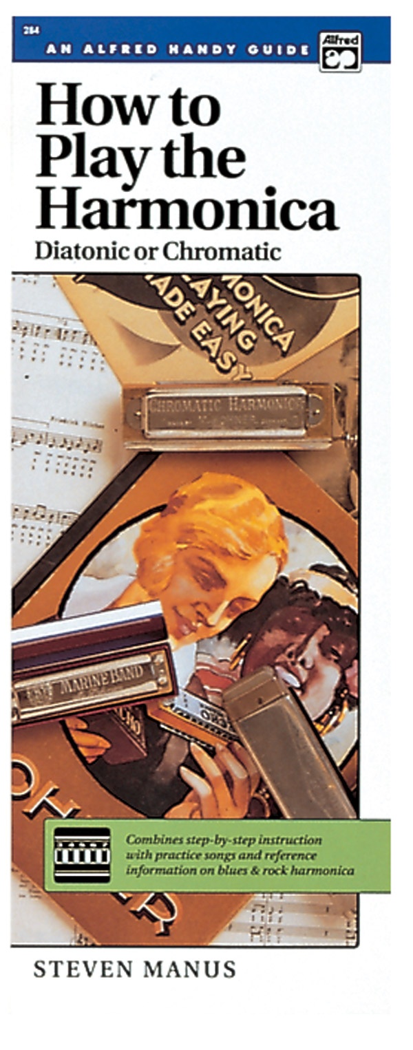 How To Play The Harmonica (Diatonic Or Chromatic) Combines Step-By-Step Instruction With Practice Songs And Reference Information On Blues & Rock Harmonica Book