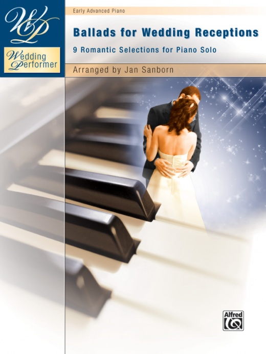 Wedding Performer: Ballads For Wedding Receptions 9 Romantic Selections For Piano Solo Book