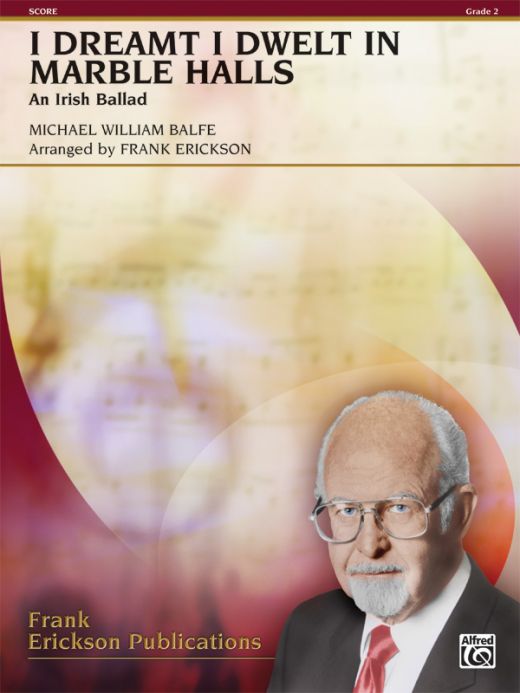 I Dreamt I Dwelt In Marble Halls An Irish Ballad Conductor Score & Parts