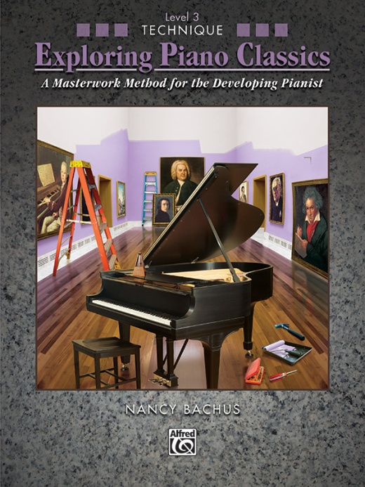 Exploring Piano Classics Technique, Level 3 - A Masterwork Method for Developing Pianists