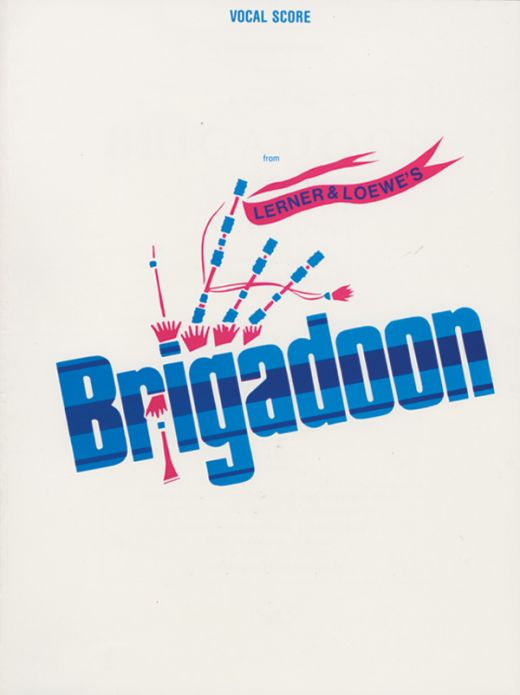 Brigadoon Book: Lerner and Loewe's Heartwarming Musical Score