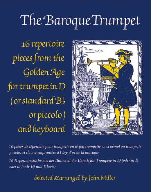 The Baroque Trumpet: 16 Repertoire Pieces from the Golden Age for Trumpet in D and Keyboard