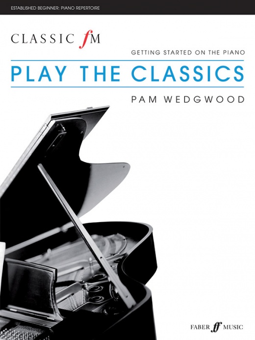 Classic Fm: Play The Classics Getting Started On The Piano Book