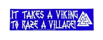 It Takes A Viking To Raze A Village Bumper Sticker