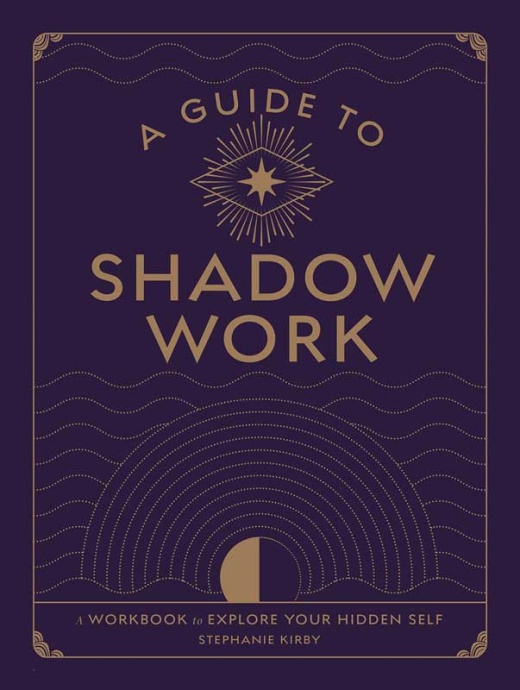 A Guide to Shadow Work by Stephanie Kirby