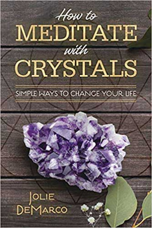 How to Meditate with Crystals by Jolie Demarco