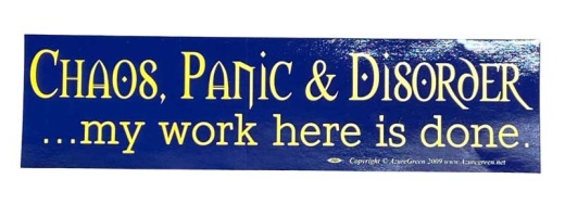 Chaos, Panic & Disorder My Work Here Is Done Bumper Sticker