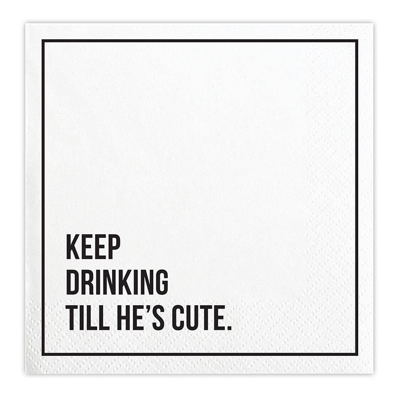 5" Cocktail Napkins - Keep Drinking Till He's Cute
