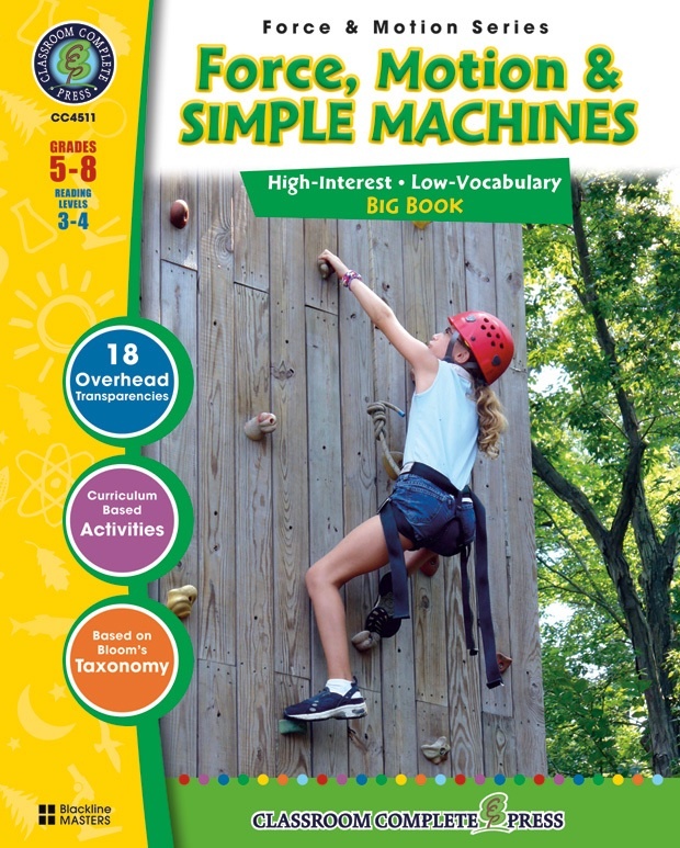 Classroom Complete Regular Education Science Book: Force, Motion & Simple Machines - Big Book, Grades - 5, 6, 7, 8