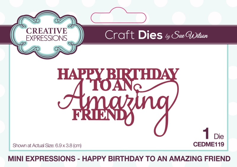 Creative Expressions Sue Wilson Mini Expressions Happy Birthday To An Amazing Friend Craft Die