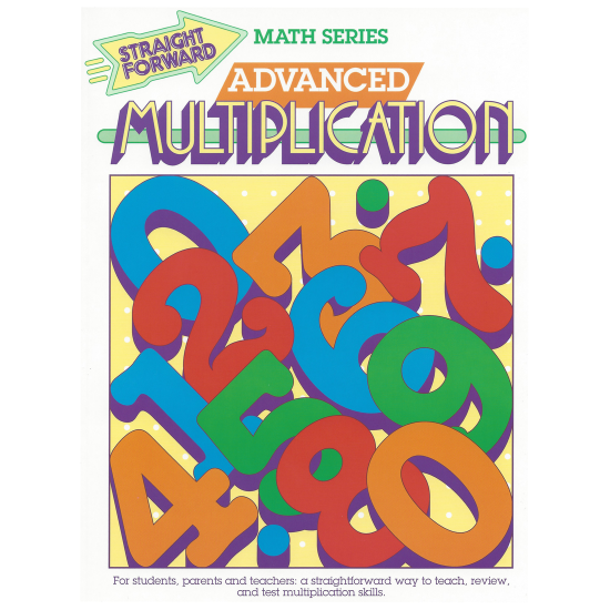 Advanced Multiplication: Straight Forward Math Series (Advanced Edition)
