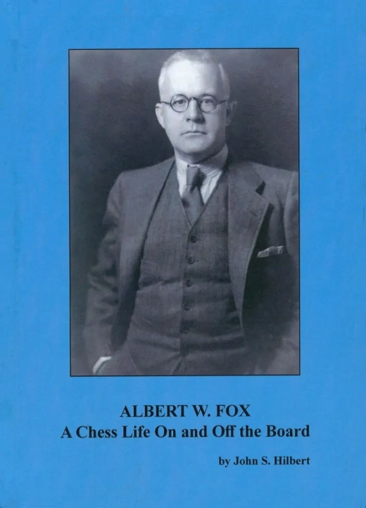 Albert W. Fox: A Chess Life On And Off The Board