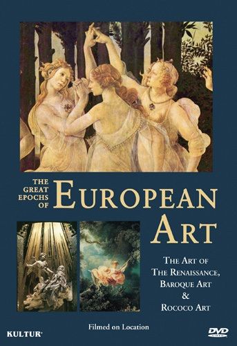 The Great Epochs of European Art: The Art of the Renaissance, Baroque Art & Rococo Art
