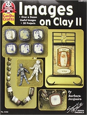 Images On Clay 2: Over A Dozen Useful Images, 30 Projects by Barbara Mcguire