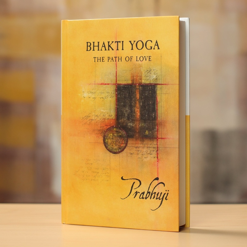 Bhakti Yoga - The Path Of Love By Prabhuji (Hard Cover - English)
