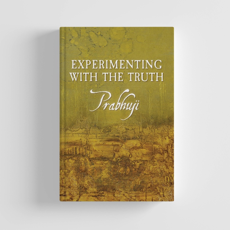 Experimenting With The Truth By Prabhuji (Hard Cover - English)