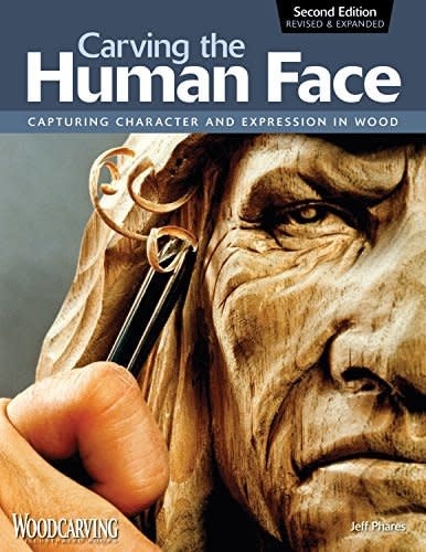 Carving The Human Face, Second Edition, Revised & Expanded