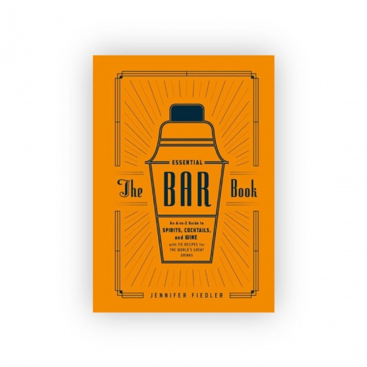 The Essential Bar Book: The Ultimate Cocktail Recipe Guide