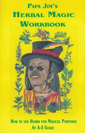 Papa Jim's Herbal Magic Workbook By Papa Jim
